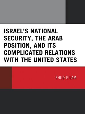 cover image of Israel's National Security, the Arab Position, and Its Complicated Relations with the United States